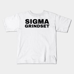 Sigma Grindset - Sigma Male Kids T-Shirt